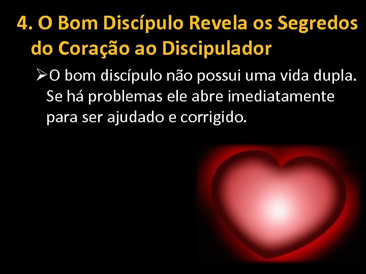 4. O Bom Discípulo Revela os Segredos do Coração ao Discipulador ØO bom discípulo