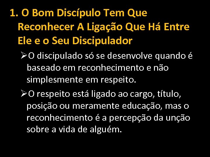 1. O Bom Discípulo Tem Que Reconhecer A Ligação Que Há Entre Ele e