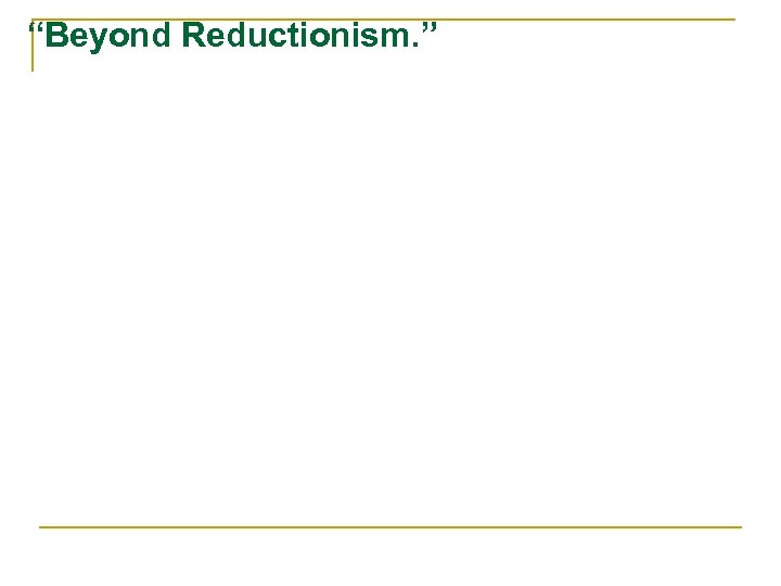 “Beyond Reductionism. ” 