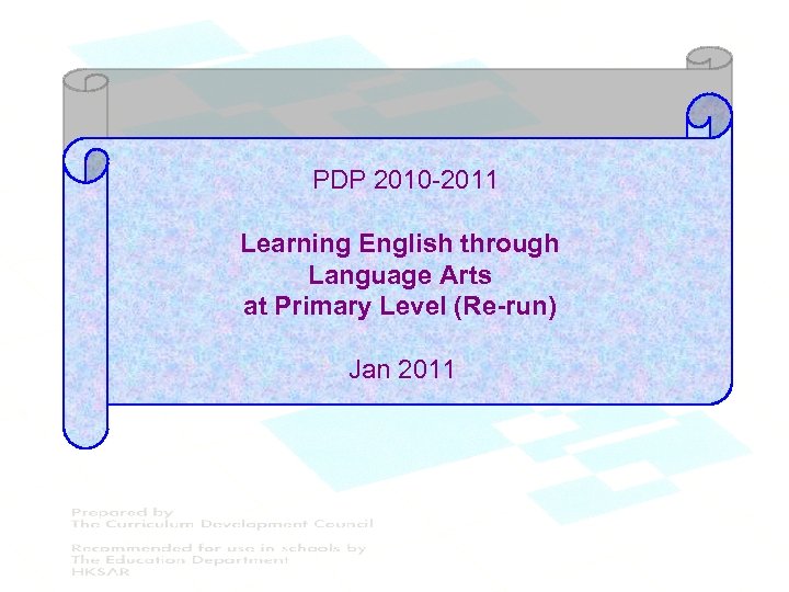 PDP 2010 -2011 Learning English through Language Arts at Primary Level (Re-run) Jan 2011