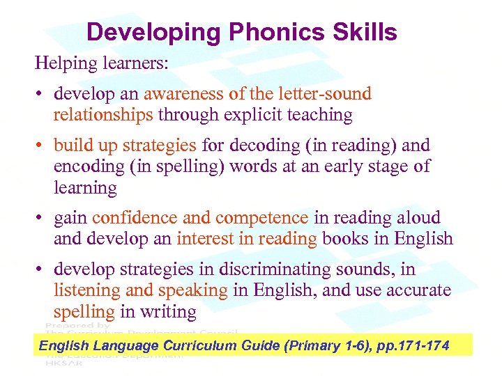Developing Phonics Skills Helping learners: • develop an awareness of the letter-sound relationships through