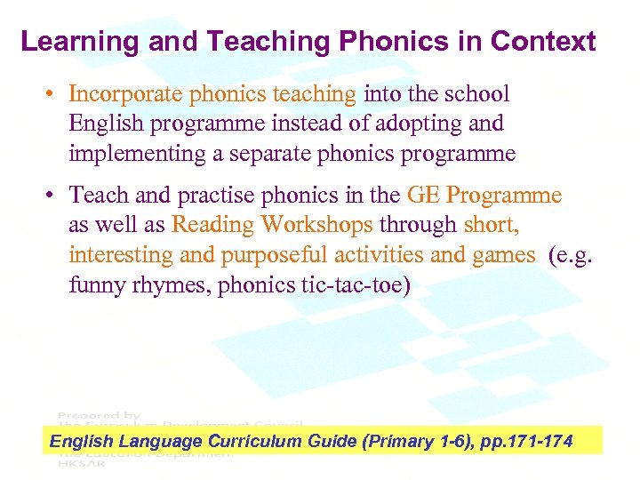 Learning and Teaching Phonics in Context • Incorporate phonics teaching into the school English
