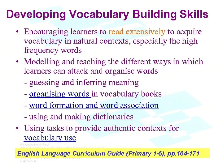 Developing Vocabulary Building Skills • Encouraging learners to read extensively to acquire vocabulary in