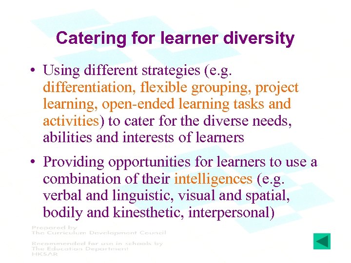 Catering for learner diversity • Using different strategies (e. g. differentiation, flexible grouping, project