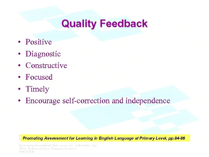 Quality Feedback • • • Positive Diagnostic Constructive Focused Timely Encourage self-correction and independence