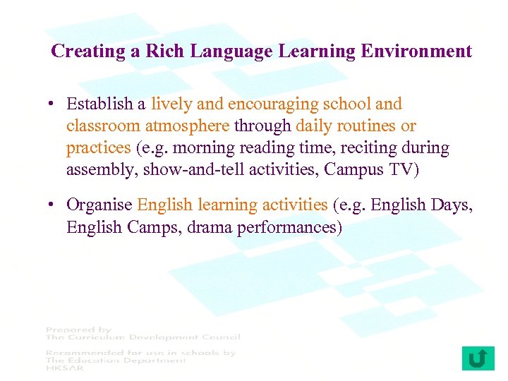 Creating a Rich Language Learning Environment • Establish a lively and encouraging school and