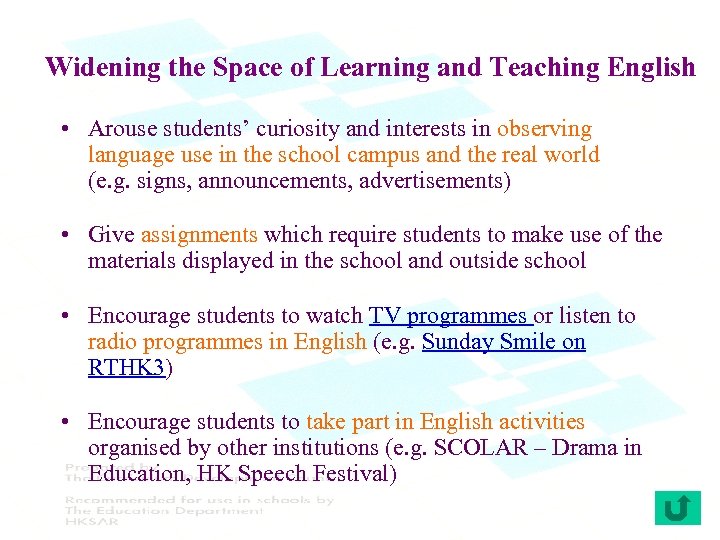 Widening the Space of Learning and Teaching English • Arouse students’ curiosity and interests