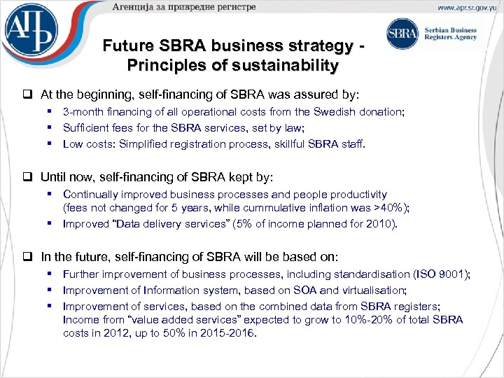 Future SBRA business strategy Principles of sustainability q At the beginning, self-financing of SBRA