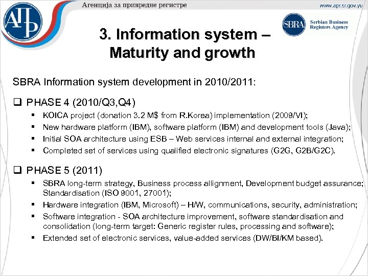 3. Information system – Maturity and growth SBRA Information system development in 2010/2011: q