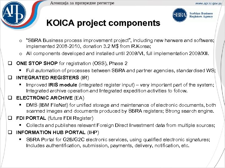 KOICA project components o “SBRA Business process improvement project”, including new harware and software;