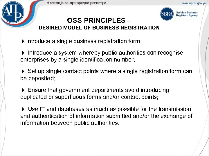 OSS PRINCIPLES – DESIRED MODEL OF BUSINESS REGISTRATION • Introduce a single business registration