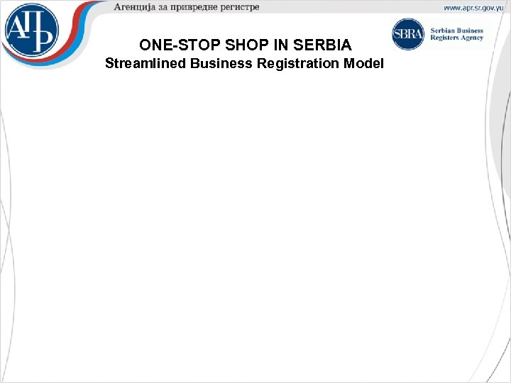  ONE-STOP SHOP IN SERBIA Streamlined Business Registration Model 