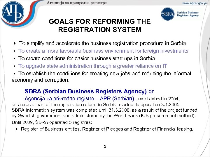 GOALS FOR REFORMING THE REGISTRATION SYSTEM • To simplify and accelerate the business registration