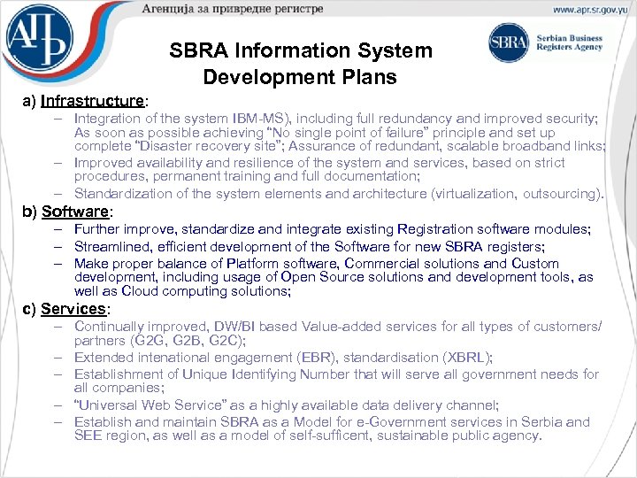 SBRA Information System Development Plans a) Infrastructure: – Integration of the system IBM-MS), including