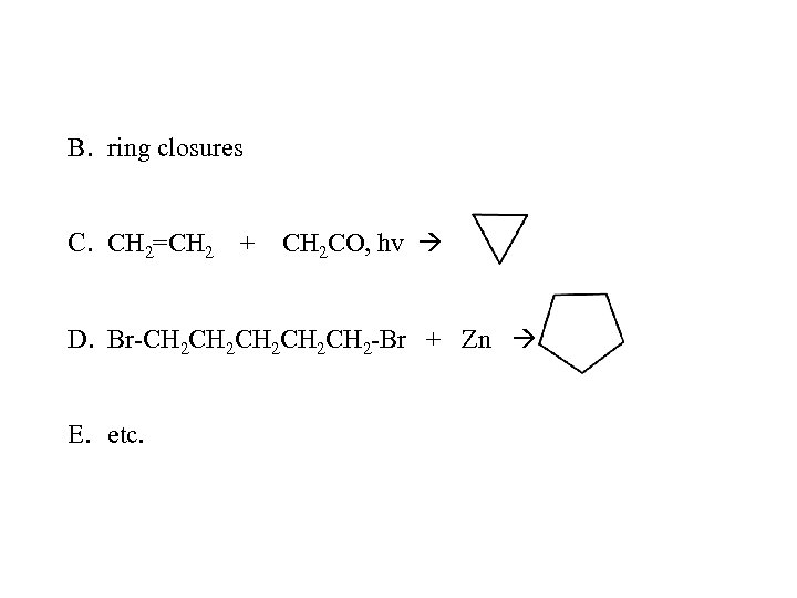 B. ring closures C. CH 2=CH 2 + CH 2 CO, hv D. Br-CH