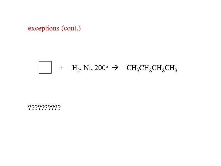 exceptions (cont. ) + ? ? ? ? ? H 2, Ni, 200 o