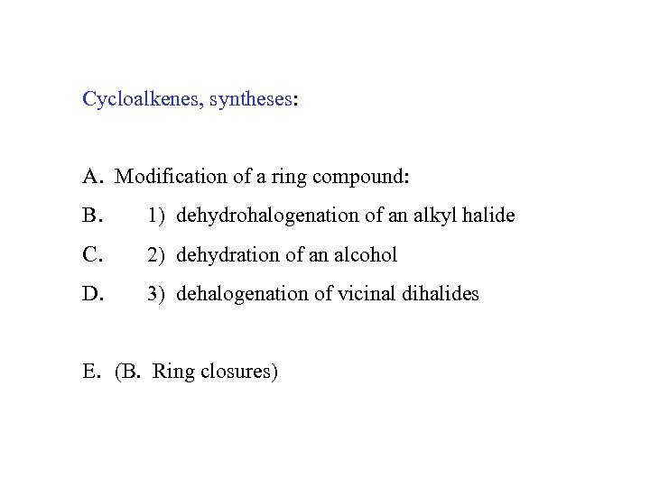 Cycloalkenes, syntheses: A. Modification of a ring compound: B. 1) dehydrohalogenation of an alkyl