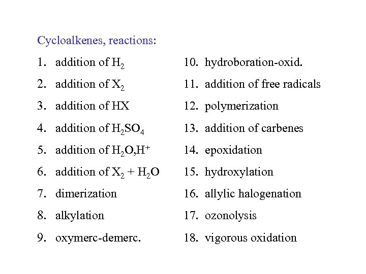 Cycloalkenes, reactions: 1. addition of H 2 10. hydroboration-oxid. 2. addition of X 2