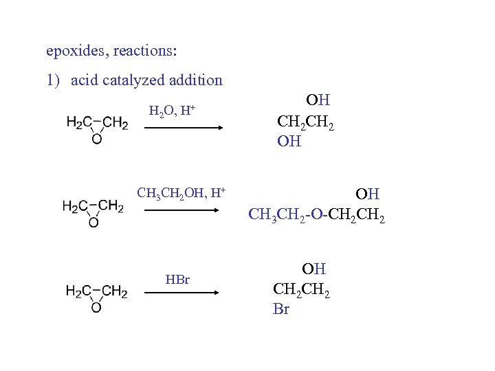 epoxides, reactions: 1) acid catalyzed addition H 2 O, H+ CH 3 CH 2