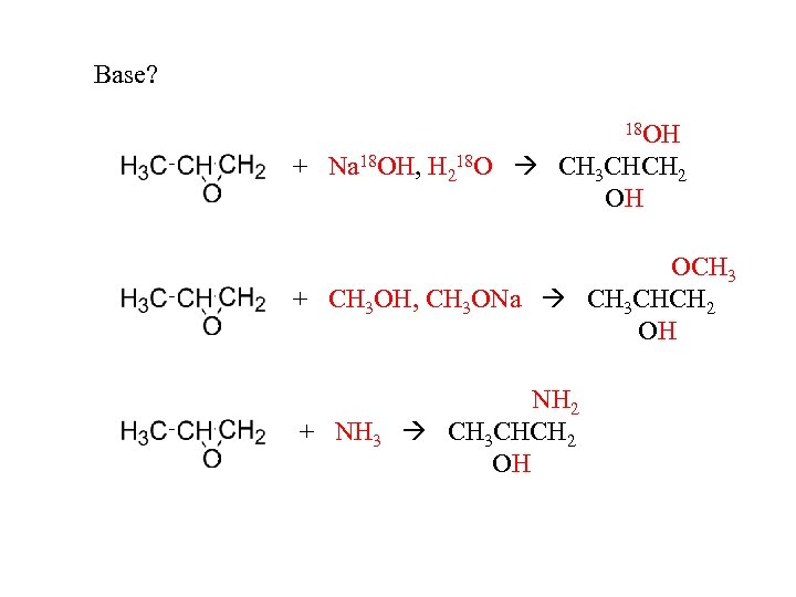 Base? 18 OH + Na 18 OH, H 218 O CH 3 CHCH 2