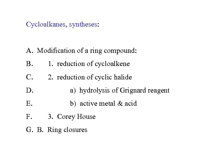 Cycloalkanes, syntheses: A. Modification of a ring compound: B. 1. reduction of cycloalkene C.