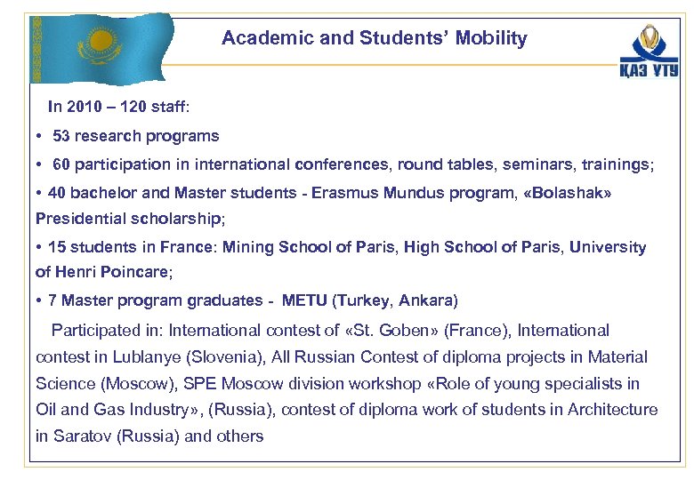 Academic and Students’ Mobility In 2010 – 120 staff: • 53 research programs •