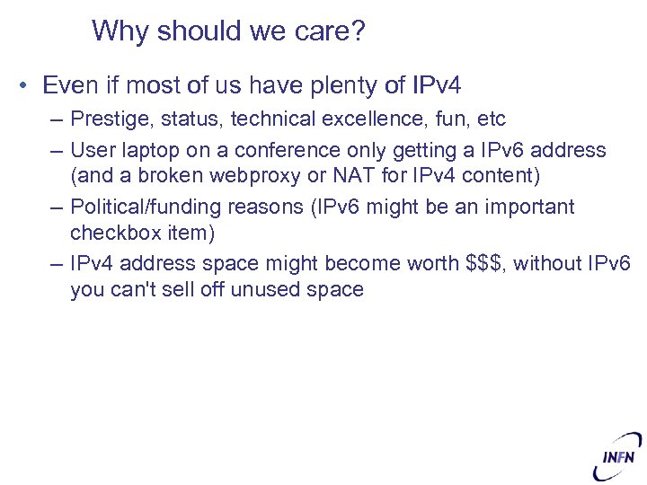 Why should we care? • Even if most of us have plenty of IPv