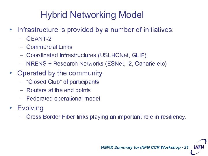 Hybrid Networking Model • Infrastructure is provided by a number of initiatives: – –