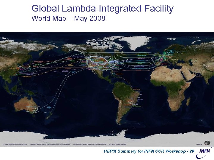 Global Lambda Integrated Facility World Map – May 2008 HEPIX Summary for INFN CCR