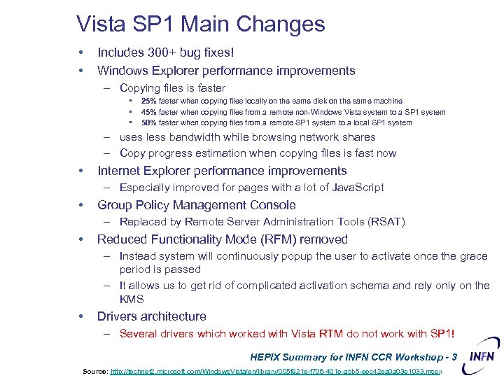 Vista SP 1 Main Changes • • Includes 300+ bug fixes! Windows Explorer performance
