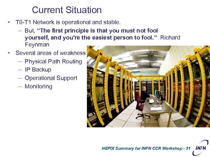 Current Situation • T 0 -T 1 Network is operational and stable. – But,