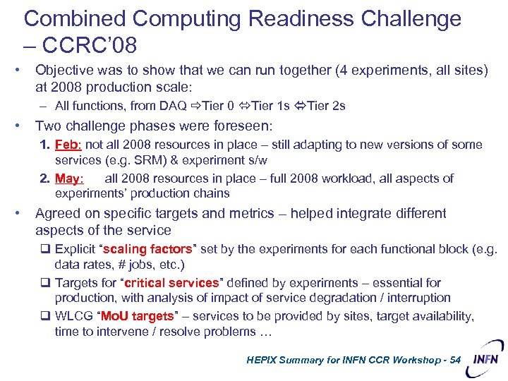 Combined Computing Readiness Challenge – CCRC’ 08 • Objective was to show that we