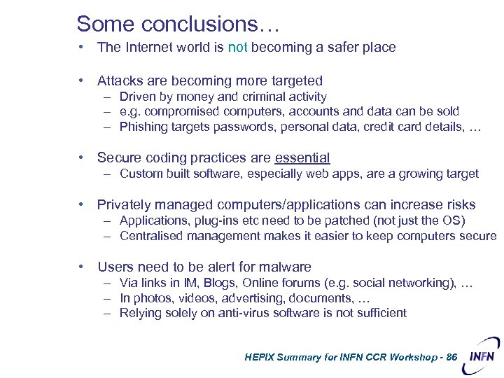 Some conclusions… • The Internet world is not becoming a safer place • Attacks