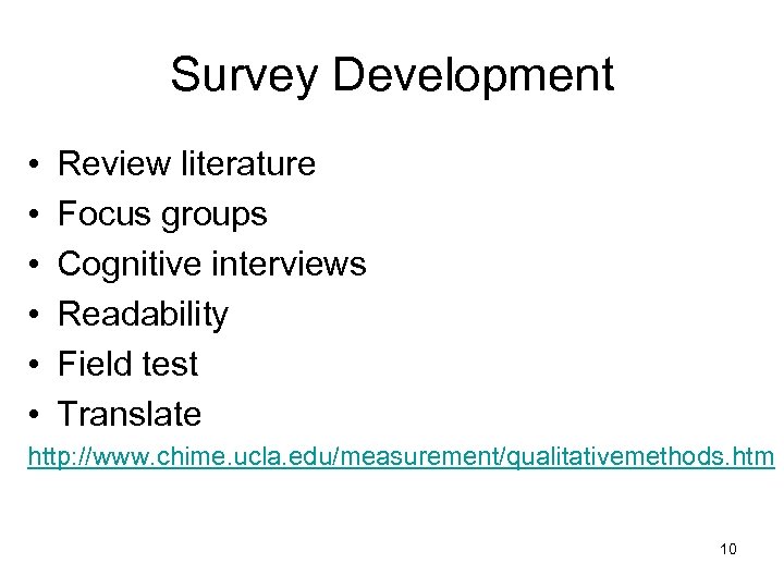 Survey Development • • • Review literature Focus groups Cognitive interviews Readability Field test