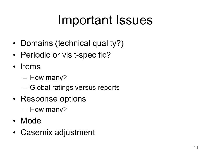 Important Issues • Domains (technical quality? ) • Periodic or visit-specific? • Items –