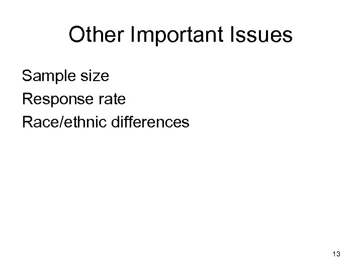 Other Important Issues Sample size Response rate Race/ethnic differences 13 