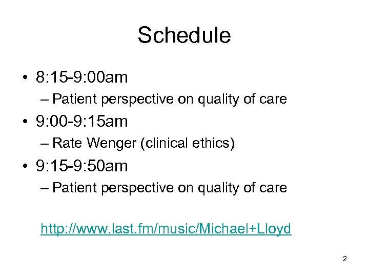 Schedule • 8: 15 -9: 00 am – Patient perspective on quality of care