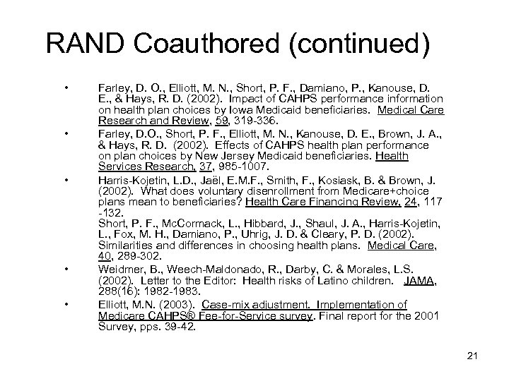 RAND Coauthored (continued) • • • Farley, D. O. , Elliott, M. N. ,