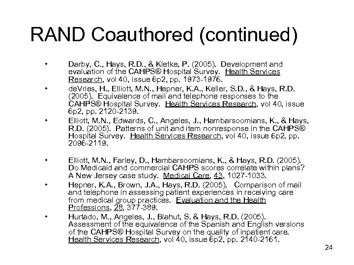 RAND Coauthored (continued) • • • Darby, C. , Hays, R. D. , &