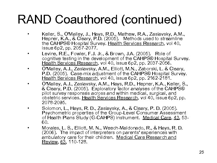 RAND Coauthored (continued) • • • Keller, S. , O'Malley, J. , Hays, R.