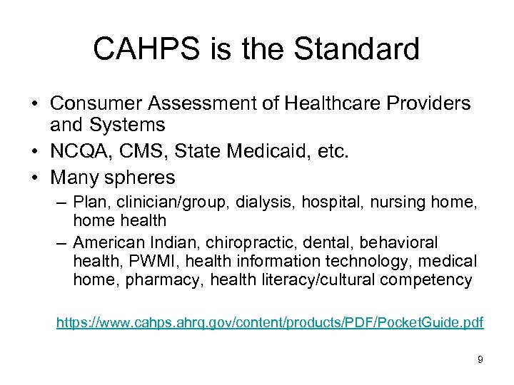 CAHPS is the Standard • Consumer Assessment of Healthcare Providers and Systems • NCQA,
