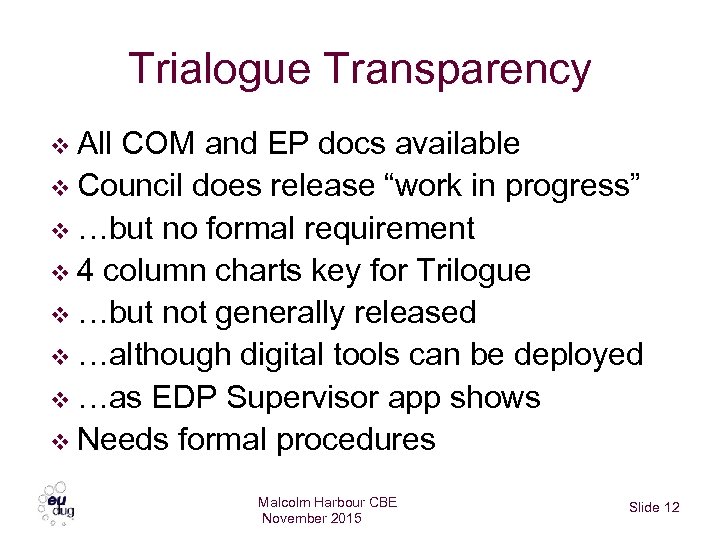 Trialogue Transparency v All COM and EP docs available v Council does release “work