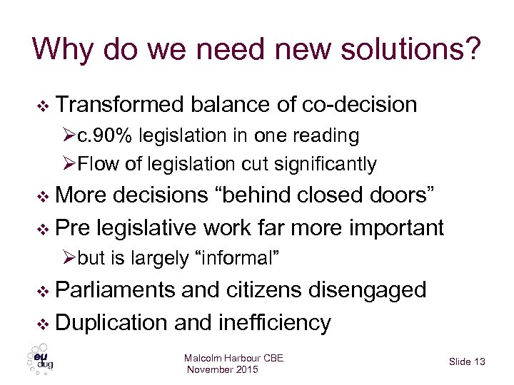 Why do we need new solutions? v Transformed balance of co-decision Øc. 90% legislation
