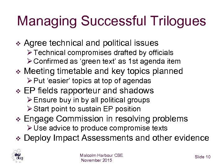 Managing Successful Trilogues v Agree technical and political issues Ø Technical compromises drafted by