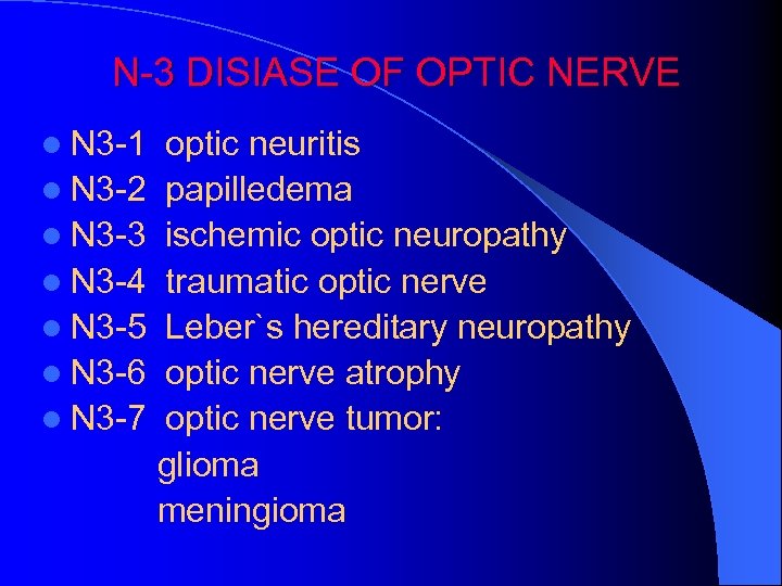 N-3 DISIASE OF OPTIC NERVE l N 3 -1 l N 3 -2 l