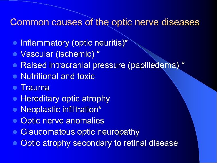 Common causes of the optic nerve diseases l l l l l Inflammatory (optic