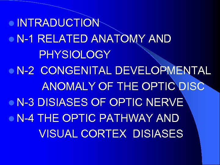 l INTRADUCTION l N-1 RELATED ANATOMY AND PHYSIOLOGY l N-2 CONGENITAL DEVELOPMENTAL ANOMALY OF