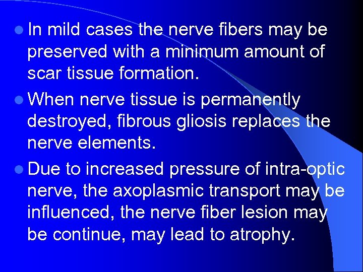 l In mild cases the nerve fibers may be preserved with a minimum amount