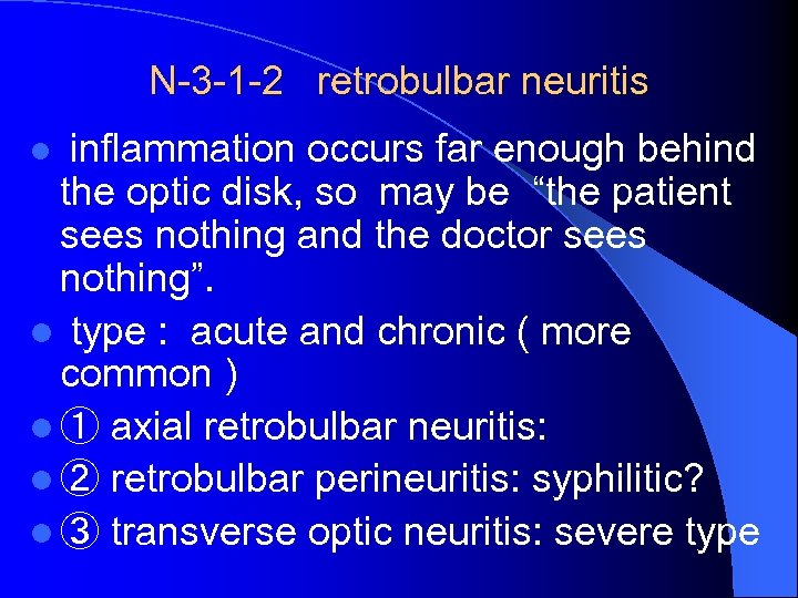 N-3 -1 -2 retrobulbar neuritis inflammation occurs far enough behind the optic disk, so