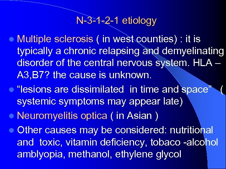 N-3 -1 -2 -1 etiology l Multiple sclerosis ( in west counties) : it